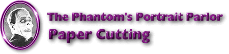 The Phantom's Portrait Parlor - Paper Cutting