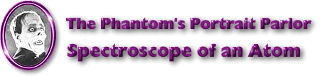 The Phantom's Portrait Parlor - Spectroscope of an Atom