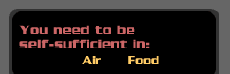 You need to be self-sufficient in: Air, food