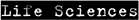 Life Sciences